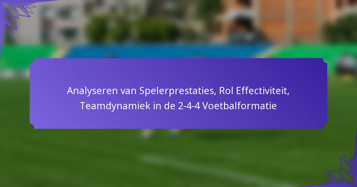 Analyseren van Spelerprestaties, Rol Effectiviteit, Teamdynamiek in de 2-4-4 Voetbalformatie
