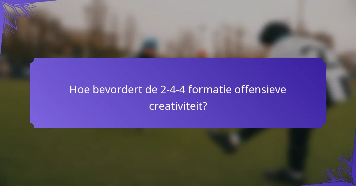Hoe bevordert de 2-4-4 formatie offensieve creativiteit?