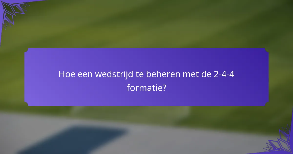 Hoe een wedstrijd te beheren met de 2-4-4 formatie?