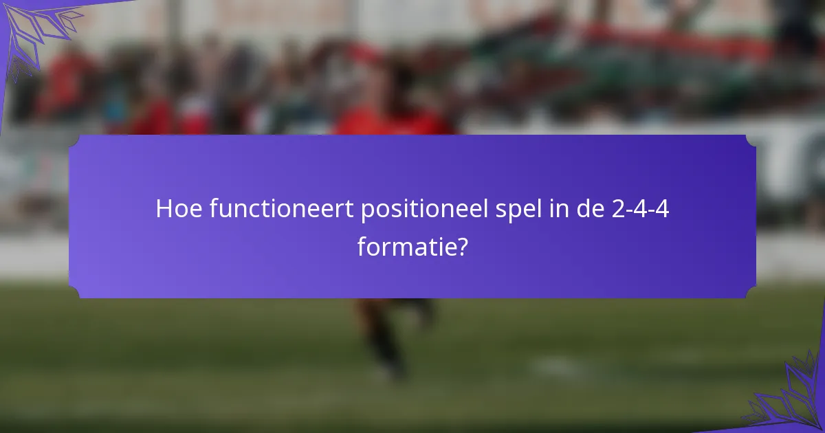 Hoe functioneert positioneel spel in de 2-4-4 formatie?