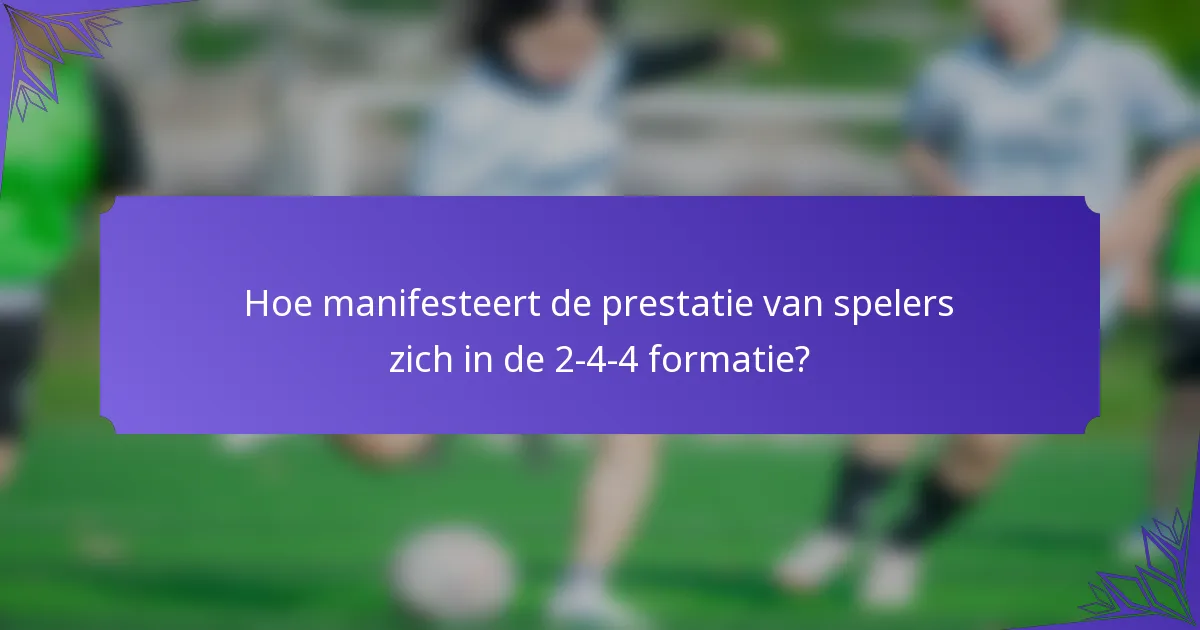 Hoe manifesteert de prestatie van spelers zich in de 2-4-4 formatie?