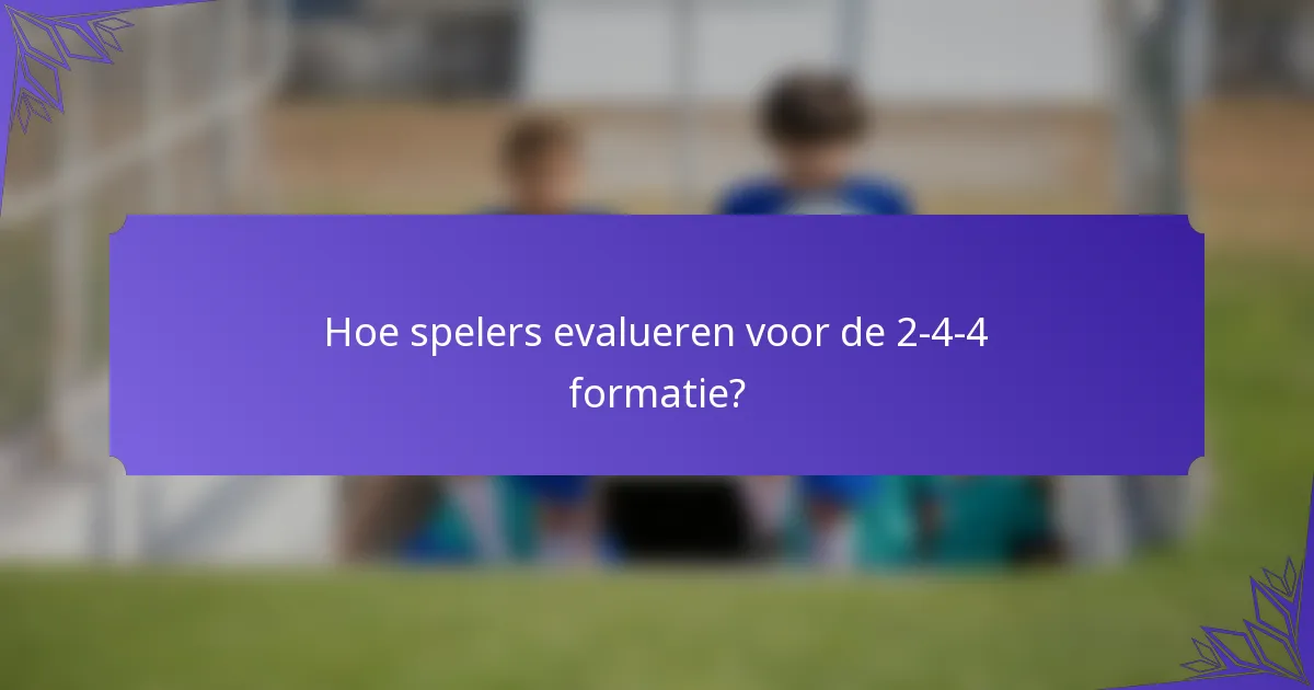 Hoe spelers evalueren voor de 2-4-4 formatie?