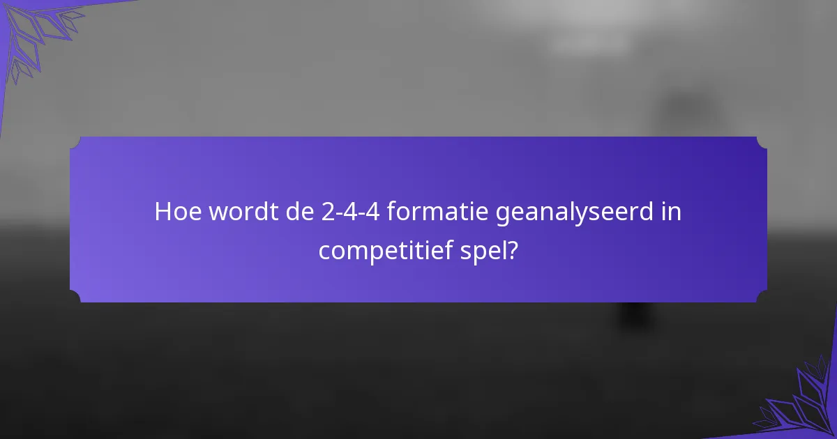 Hoe wordt de 2-4-4 formatie geanalyseerd in competitief spel?